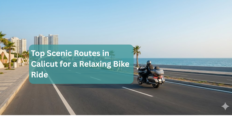 Top Scenic Routes in Calicut for a Relaxing Bike Ride
