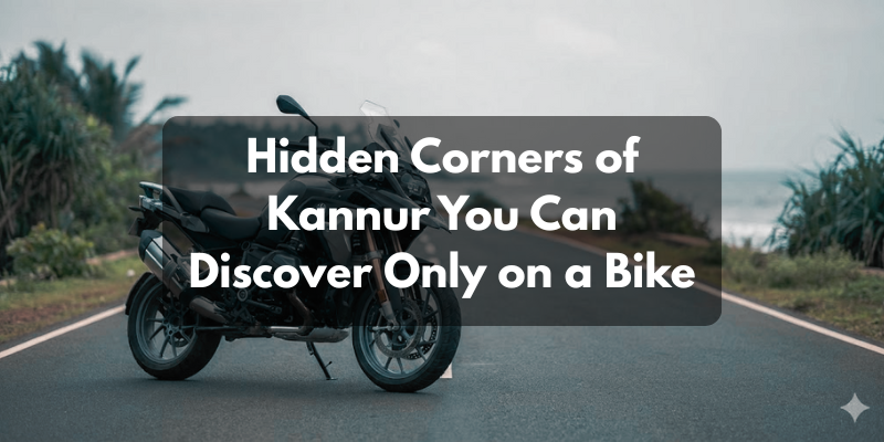 Hidden Corners of Kannur You Can Discover Only on a Bike