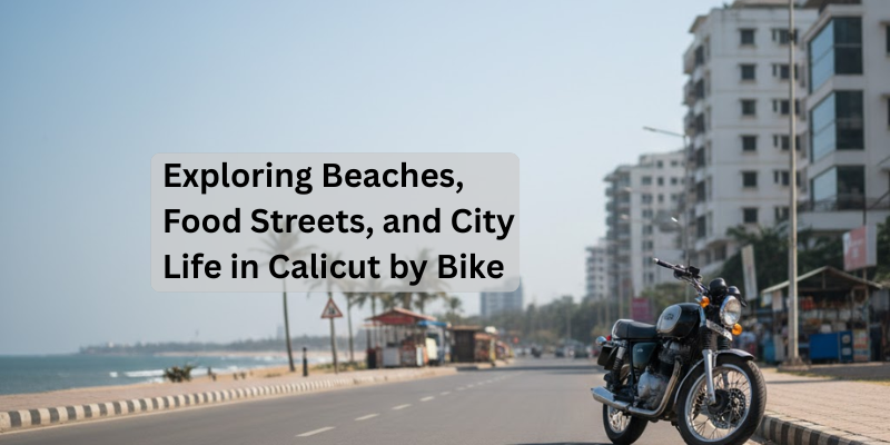 Exploring Beaches, Food Streets, and City Life in Calicut by Bike